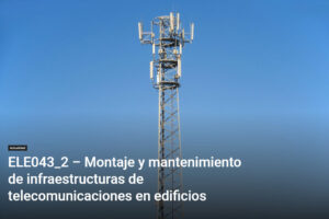 Montaje y mantenimiento de infraestructuras de telecomunicaciones en edificios